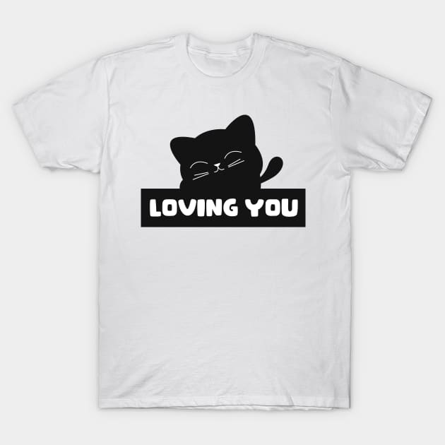 Loving you cat T-Shirt by Itsme Dyna